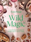 Image for Wild magic: healing plant-based recipes and soothing self-care rituals
