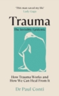 Image for Trauma: The Invisible Epidemic : How Trauma Works and How We Can Heal from It