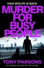 Image for Murder for Busy People : A new Max Wolfe thriller from the no.1 bestselling author