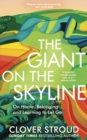 Image for The giant on the skyline  : on home, belonging and learning to let go