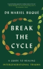 Image for Break the Cycle: A Guide to Healing Intergenerational Trauma