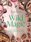 Image for Wild magic  : healing plant-based recipes and soothing self-care rituals