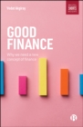 Image for Good Finance: Why We Need a New Concept of Finance