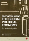 Image for Reconstructing the Global Political Economy: An Analytical Guide