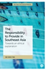 Image for The responsibility to provide in Southeast Asia: towards an ethical explanation