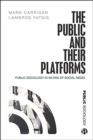 Image for The public and their platforms  : public sociology in an era of social media