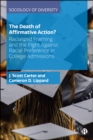 Image for The Death of Affirmative Action?: Racialized Framing and the Fight Against Racial Preference in College Admissions