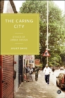 Image for The caring city: ethics of urban design