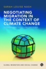 Image for Negotiating Migration in the Context of Climate Change : International Policy and Discourse