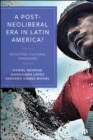 Image for A post-neoliberal era in Latin America?: social conflicts and cultural responses