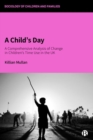 Image for A child&#39;s day  : a comprehensive analysis of change in children&#39;s time use in the UK