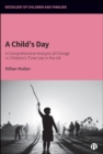 Image for A child&#39;s day: a comprehensive analysis of change in children&#39;s time use in the UK
