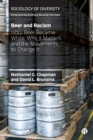 Image for Beer and racism  : how beer became white, why it matters, and the movements to change it.