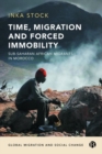 Image for Time, migration and forced immobility  : Sub-Saharan African migrants in Morocco