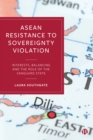 Image for ASEAN resistance to sovereignty violation: interests, balancing and the role of the vanguard state