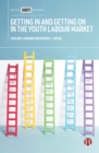 Image for Getting in and getting on in the youth labour market: governing young people&#39;s employability in regional context