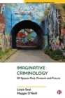 Image for Imaginative criminology  : of spaces past, present and future