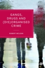 Image for Gangs, drugs and (dis)organised crime