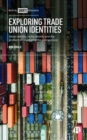 Image for Exploring trade union identities  : union identity, niche identity and the problem of organizing the unorganized