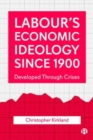 Image for Labour&#39;s economic ideology since 1900  : developed through crises