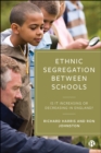 Image for Ethnic Segregation Between Schools: Is It Increasing or Decreasing in England?