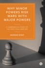 Image for Why minor powers risk wars with major powers: a comparative study of the post-Cold War era