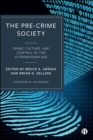 Image for The pre-crime society: crime, culture, and control in the ultramodern age