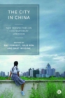 Image for The city in China  : new perspectives on contemporary urbanism