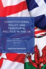 Image for Constitutional policy and territorial politics in the UKVolume 1,: Union and devolution 1997-2007
