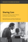 Image for Sharing care: equal and primary carer fathers and early years parenting