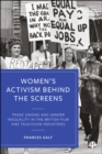 Image for Women&#39;s Activism Behind the Screens: Trade Unions and Gender Inequality in the British Film and Television Industries