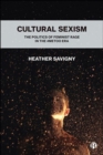 Image for Cultural sexism  : the politics of feminist rage in the `MeToo era