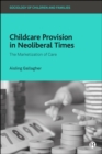 Image for Childcare Provision in Neoliberal Times: The Marketization of Care