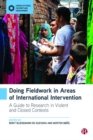 Image for Doing fieldwork in areas of international intervention  : a guide to research in violent and closed contexts.
