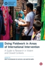 Image for Doing fieldwork in areas of international intervention  : a guide to research in violent and closed contexts.