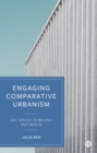 Image for Engaging comparative urbanism  : art spaces in Beijing and Berlin
