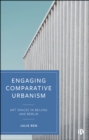 Image for Engaging comparative urbanism: art spaces in Beijing and Berlin