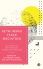 Image for Rethinking peace mediation  : challenges of contemporary peacemaking practice