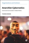 Image for Anarchist cybernetics  : control and communication in radical politics