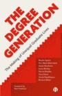 Image for The degree generation  : the making of unequal graduate lives