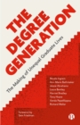 Image for The Degree Generation: The Making of Unequal Graduate Lives