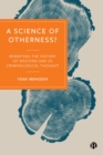 Image for A Science of Otherness?: Rereading the History of Western and US Criminological Thought