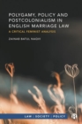 Image for Polygamy, policy and postcolonialism in English marriage law  : a critical feminist analysis