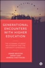 Image for Generational Encounters With Higher Education: The Academic-Student Relationship and the University Experience