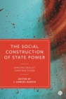Image for The social construction of state power  : applying realist constructivism
