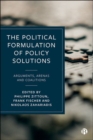Image for The political formulation of policy solutions  : arguments, arenas and coalitions