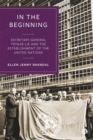 Image for In the beginning  : Secretary-General Trygve Lie and the establishment of the United Nations