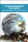 Image for Cities demanding the Earth: a new understanding of the climate emergency