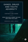 Image for Gangs, drugs and youth adversity  : continuity and change