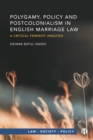 Image for Polygamy, policy and postcolonialism in English marriage law: a critical feminist analysis